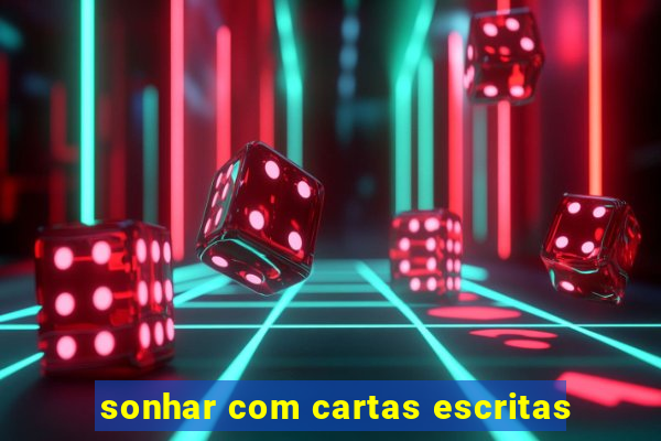 sonhar com cartas escritas